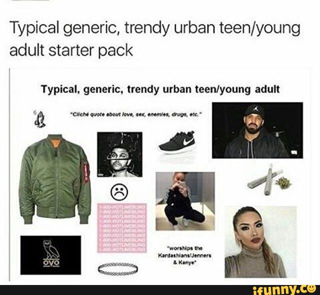 Typical generic, trendy urban teen/young adult starter pack - )