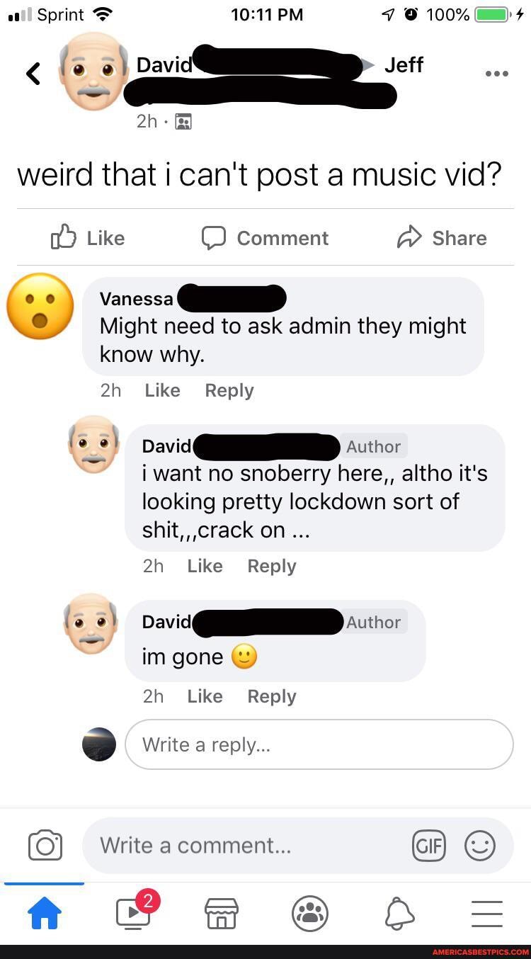 Sprint PM @ 100% (im) +
Davi Jeff
weird that i can't post a music vid?
Like Comment @ Share
Vanessa
Might need to ask admin they might
know why.
Like Reply
Author want no snoberry here,, altho it's looking pretty lockdown sort of shit, ,crack on...
Like Reply
te David uthor im gone an Like Reply
@ Write a reply...
Write a comment... GIF) a @ & O =