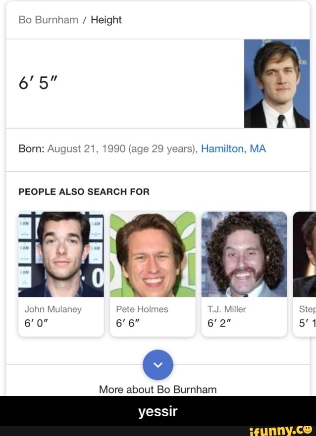 Bo Burnham Height
Born: August 21, 1990 (age 29 years), Hamilton, MA
PEOPLE ALSO SEARCH FOR
More about Bo Burnham
yessir - yessir