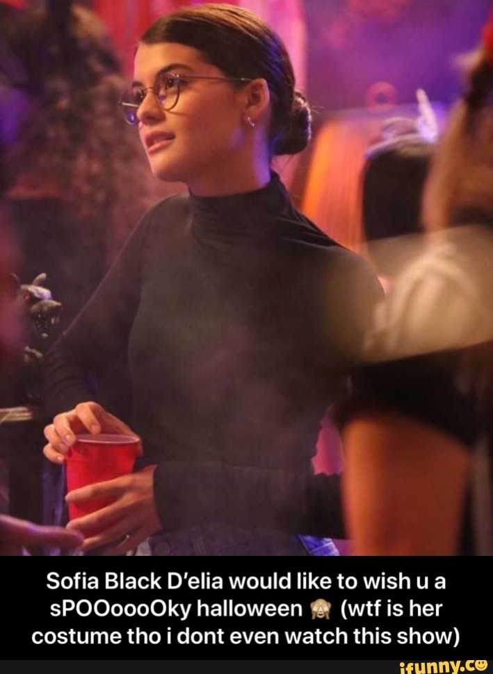 Sofia Black D'elia would like to wish u a sPOOoooOky halloween Q (wtf ...