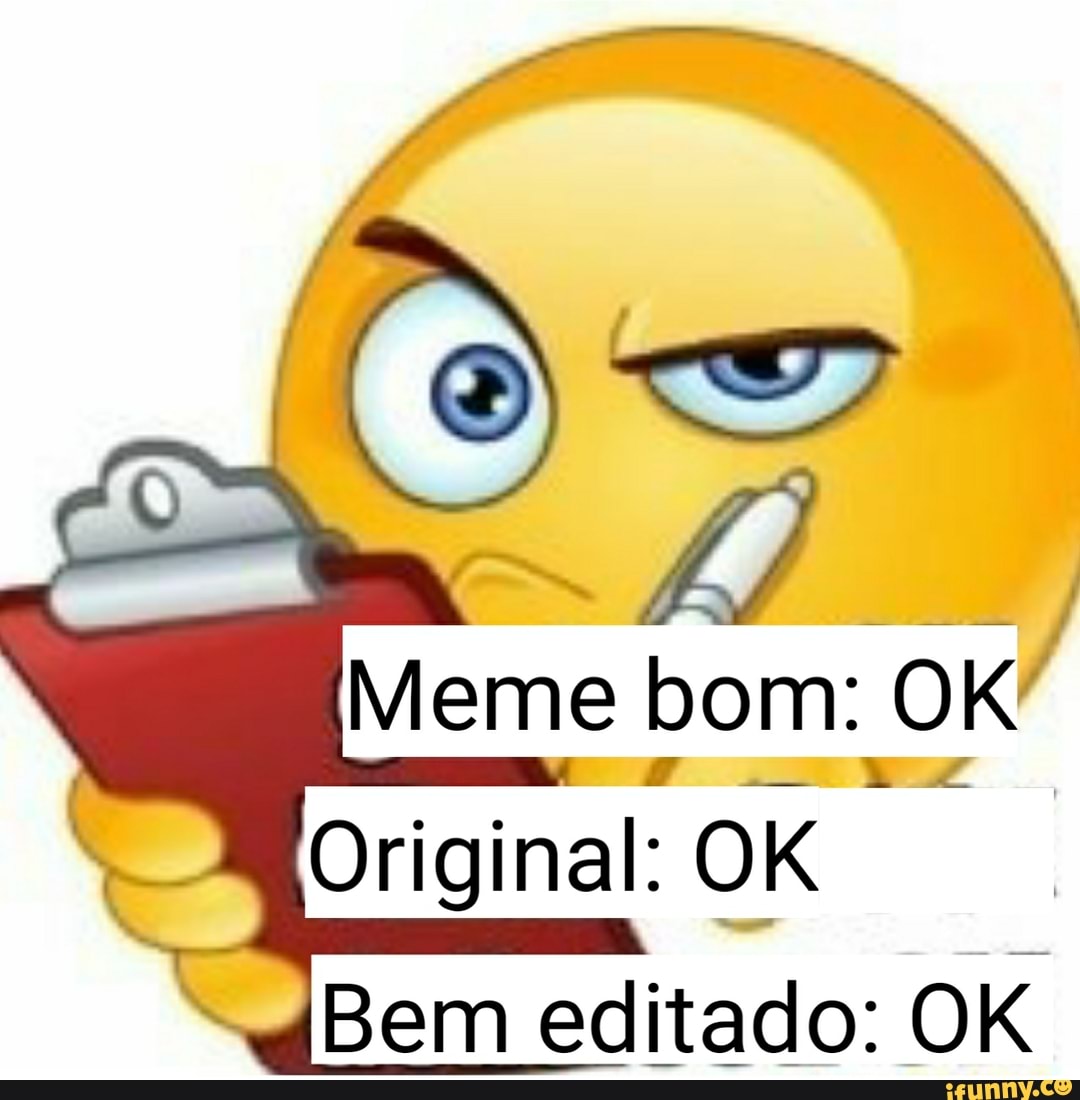 iieme bom: OK Original: OK Bem editado: OK