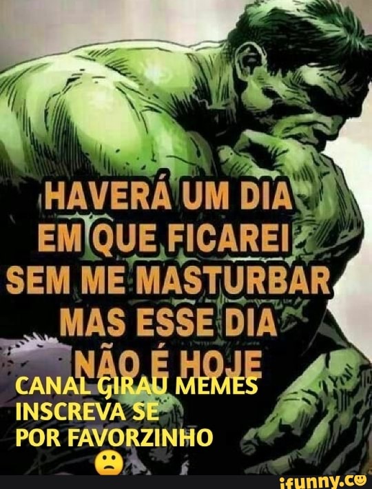 EMÍQUE JE FICAREIZ SEM ME MASTURBAR
IN POR FAVORZINHO