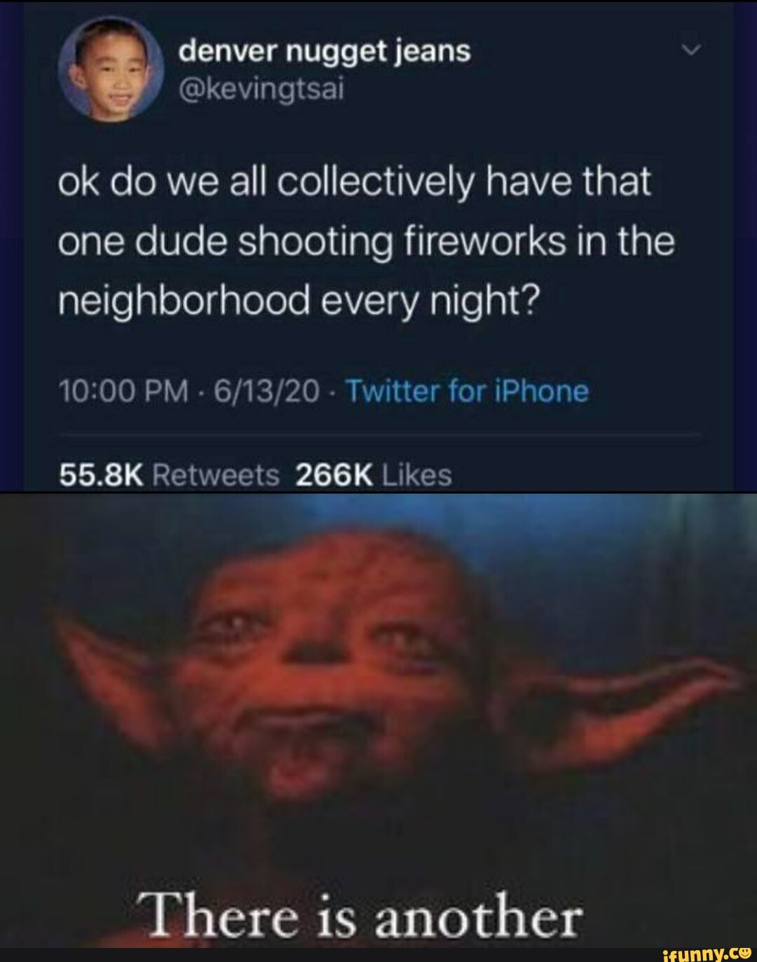 ok do we all collectively have that
one dude shooting fireworks in the
neighborhood every night?
55.8K Retweets 266K Likes
There is another