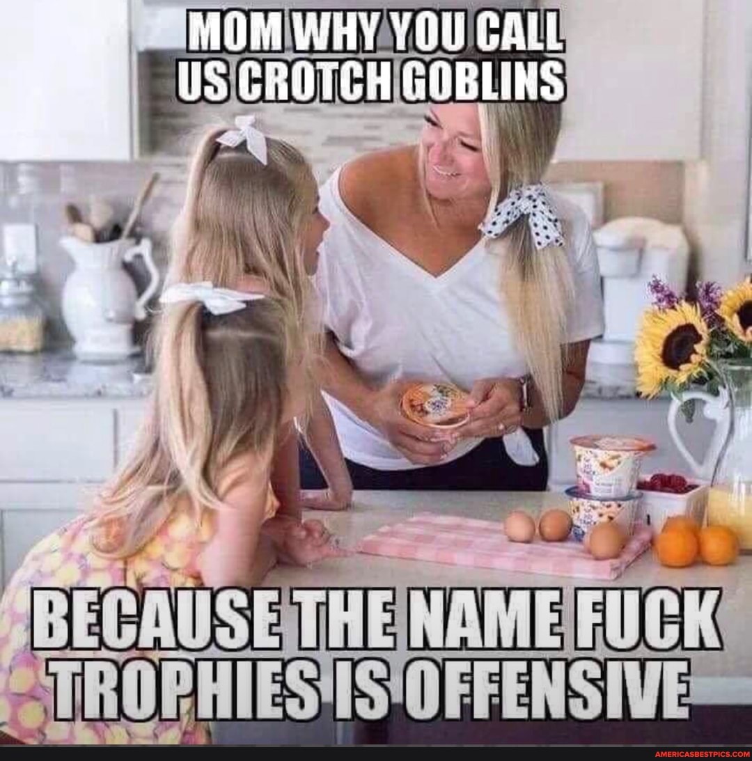 moM vOU CAL US GROTEH GÓBLINS
ER