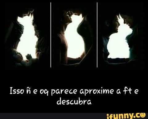 Isso e og parece aproxime a
descubra - Isso ñ e oq parece aproxime a ft e descubra