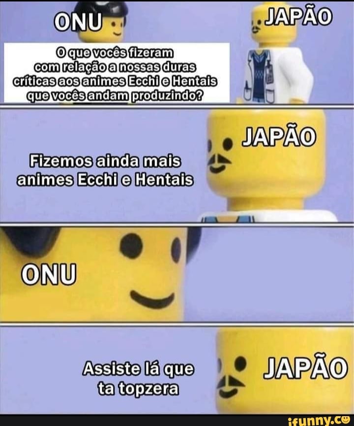 RUADÃO
JAPÃO
Fizemos ainda mais animes Ecchi Hontais
ONU
Assiste la que JAPÃO
ta topzera