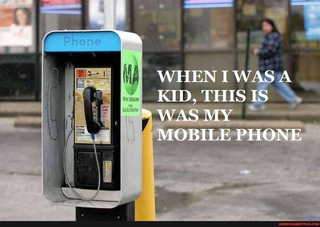 WHEN I WAS A KID, THIS IS
WAS MY MOBILE PHONE