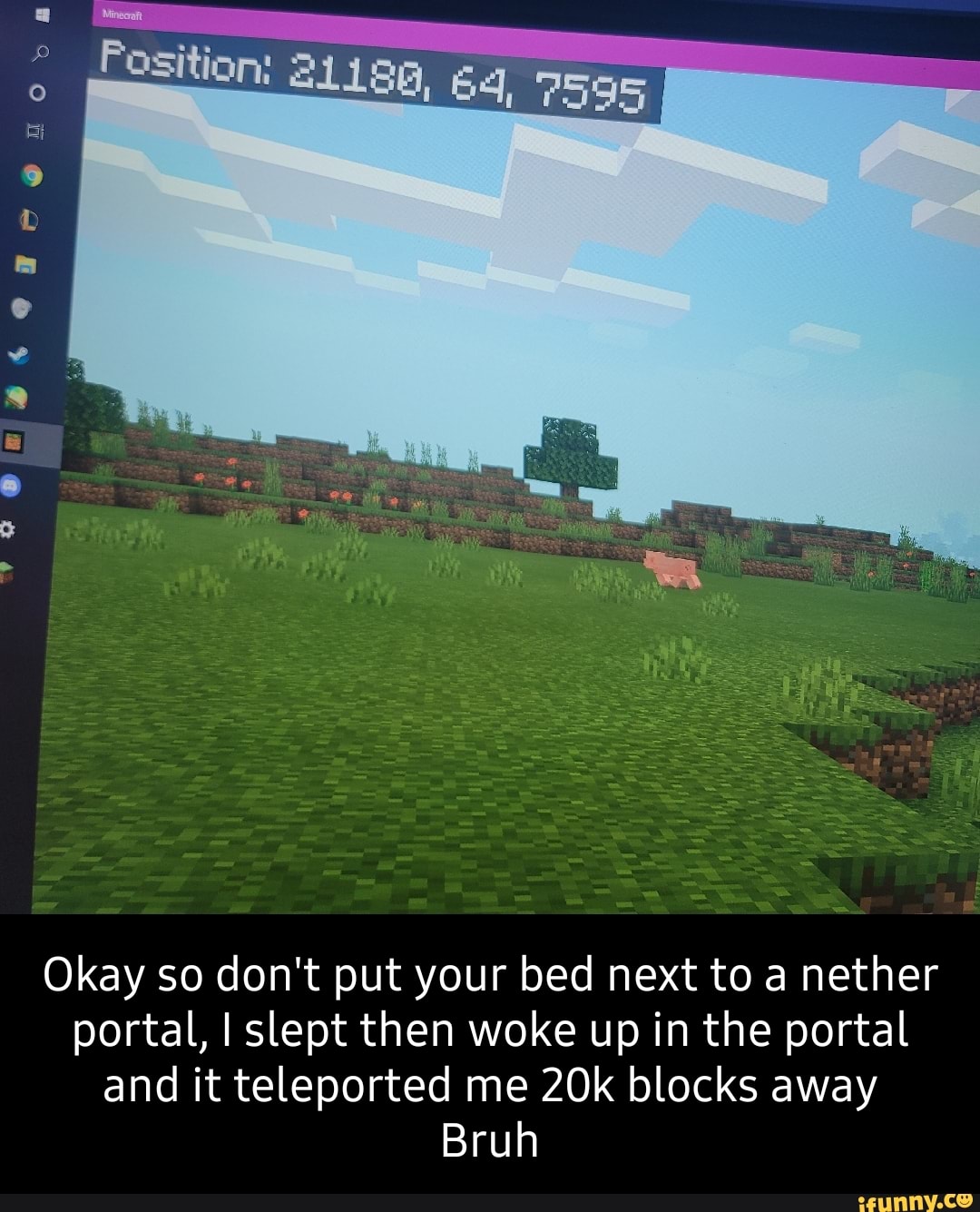 64, Okay so don't put your bed next to a nether portal, I slept then
