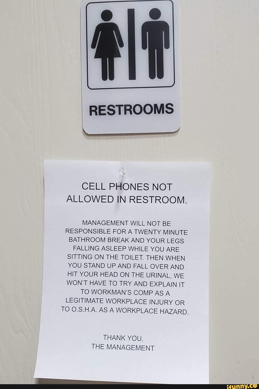 RESTROOMS CELL PHONES NOT ALLOWED IN RESTROOM. MANAGEMENT WILL NOT BE