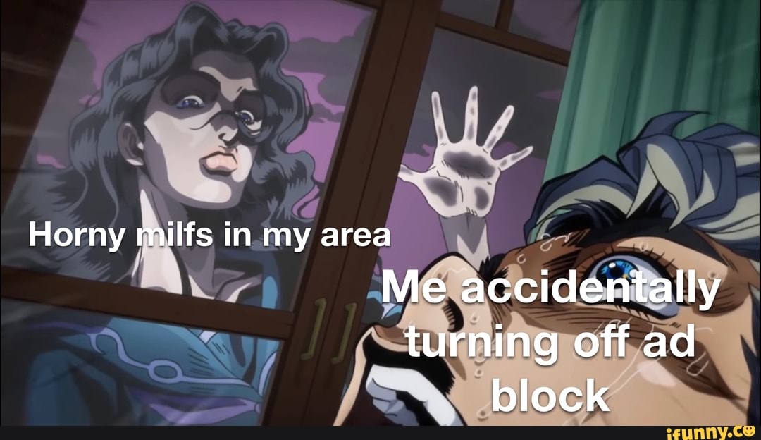 I Horny milfs in my area rr
Me accidentally turning off ad block