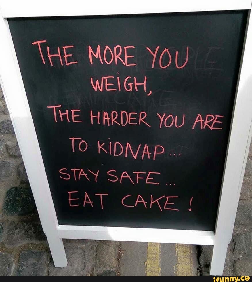 Lol - THE MORE YOU WEIGH, THE HARDER YOU ABE TO KIDNAP STAY SAFE _ EAY ...