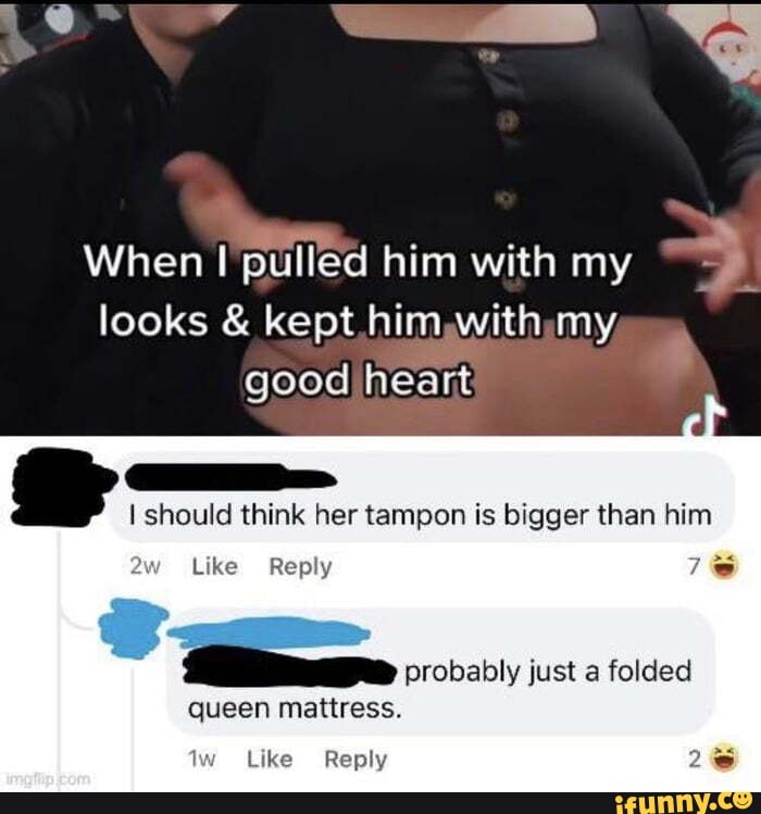 When pulled him with my looks & kept him with my good heart I should