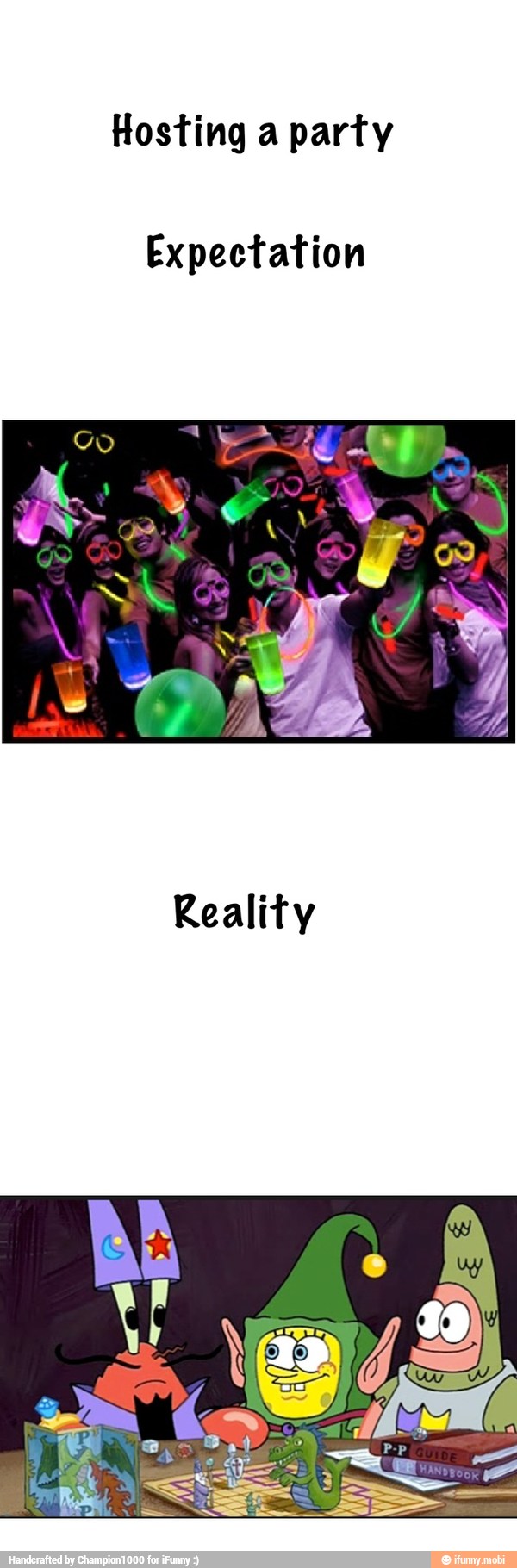 Hosting a party
Expectation
Reality