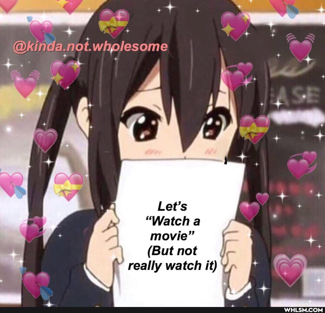 not, wholesome
Let's
"Watch a movie"
(But not really watch it)