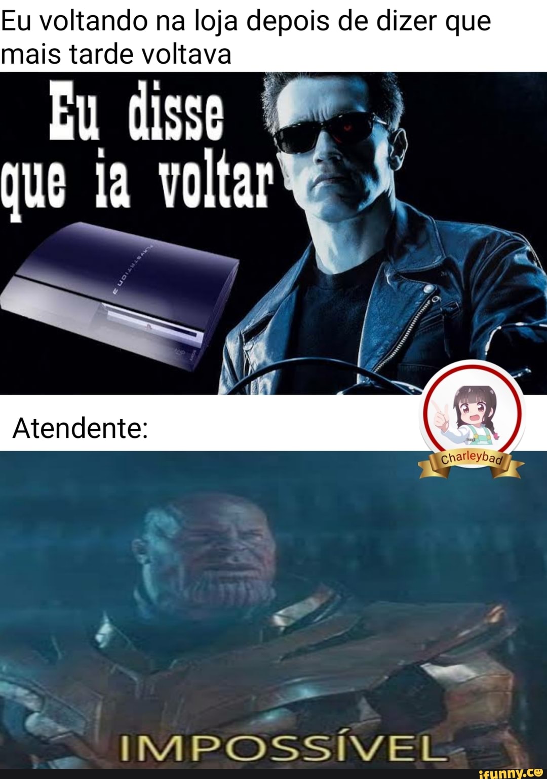 Eu voltando na loja depois de dizer que mais tarde voltava
Eu disso
que
Atendente:
IMPOSSÍVEL