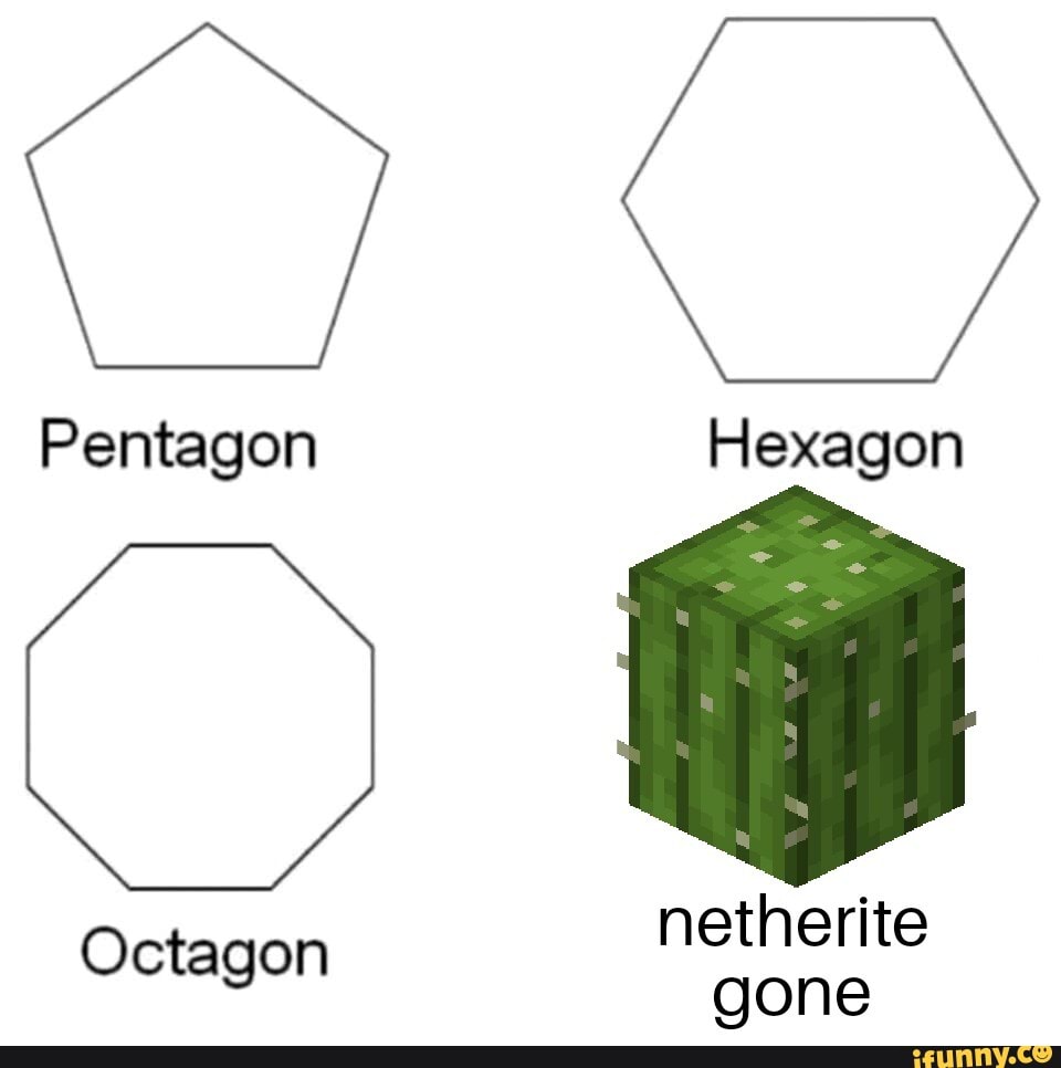 Pentagon Hexagon
Octagon netherite gone