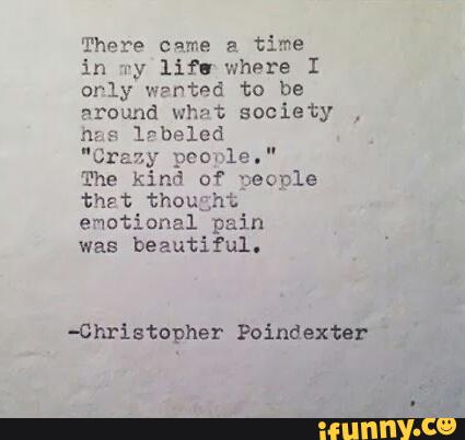 There Came A Time In Ry Lif Where I Orly Wanted To Be Around Whnt Society