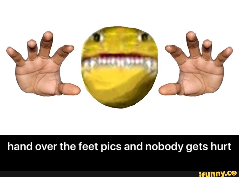 hand over the feet pics and nobody gets hurt - hand over the feet pics and nobody gets hurt