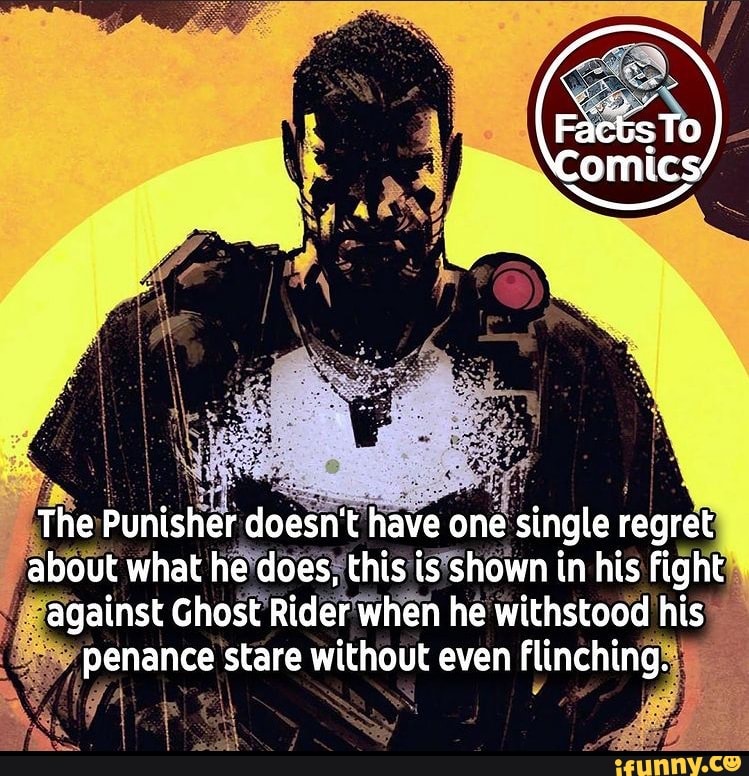 Facts To The Punisher doesn't have one single regret about what he does ...