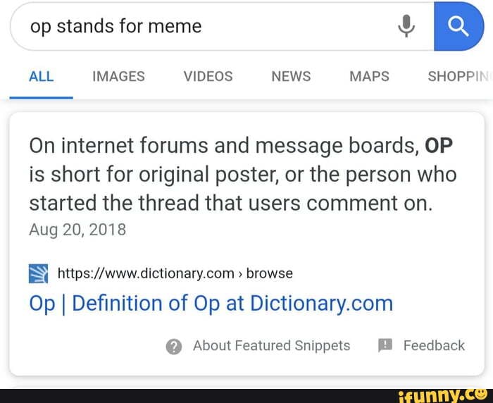 Op stands for meme ALL IMAGES VIDEOS NEWS MAPS SHOPP! On