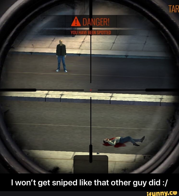 I won't get sniped like that other guy did - I won’t get sniped like ...