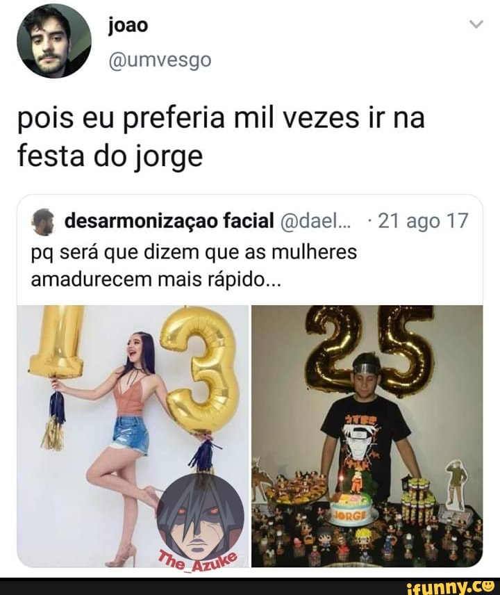 pois eu preferia mil vezes ir na
festa do jorge
g desarmonizagao facial @dael... 21 ago 17
Pq sera que dizem que as mulheres
amadurecem mais rapido...