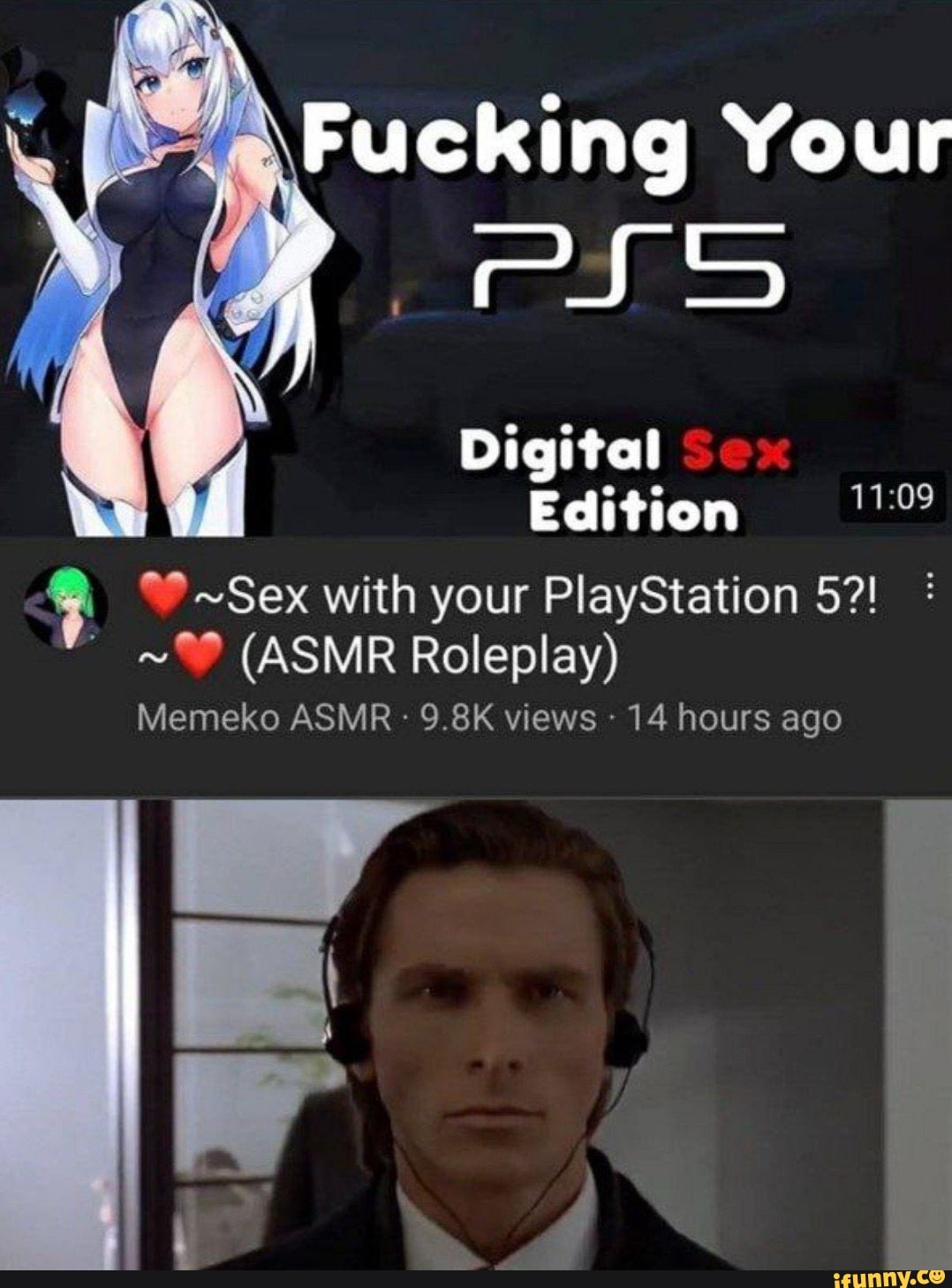 Fucking Your Digital Edition ~Sex with your PlayStation 5?! (ASMR Roleplay)  Memeko ASMR 9.8K views - 14 hours ago - iFunny