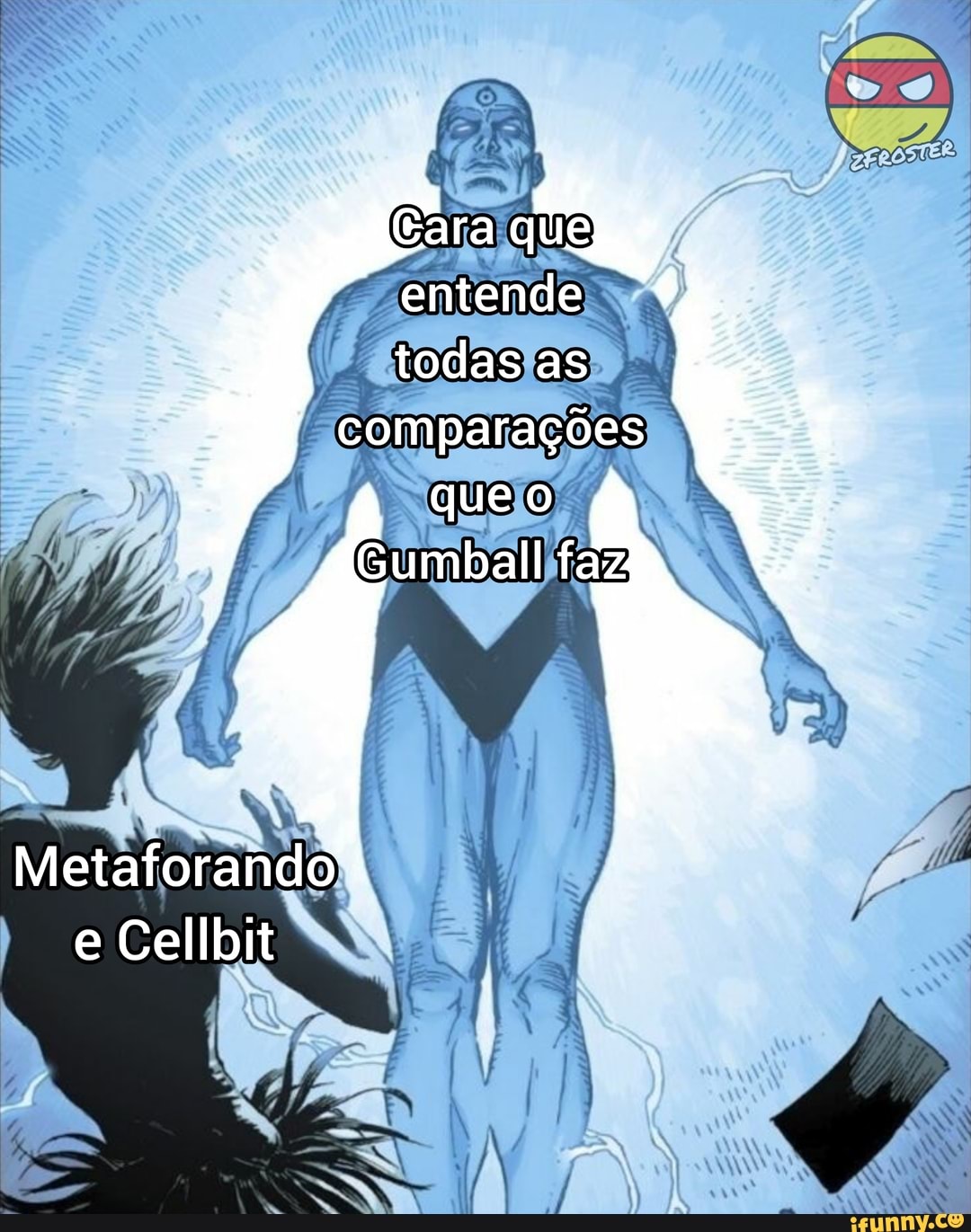 entende todas as
comparações
que
Metaforando e Cellbit