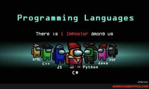 Programming Languages
There is ImPostor amons us
Python ce