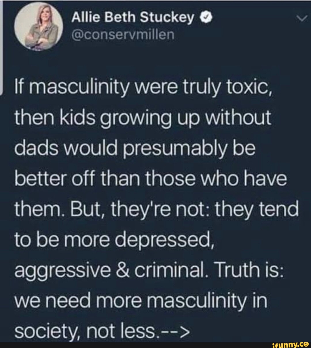 Allie Beth Stuckey @co servmlen If masculinity were truly toxic, then ...