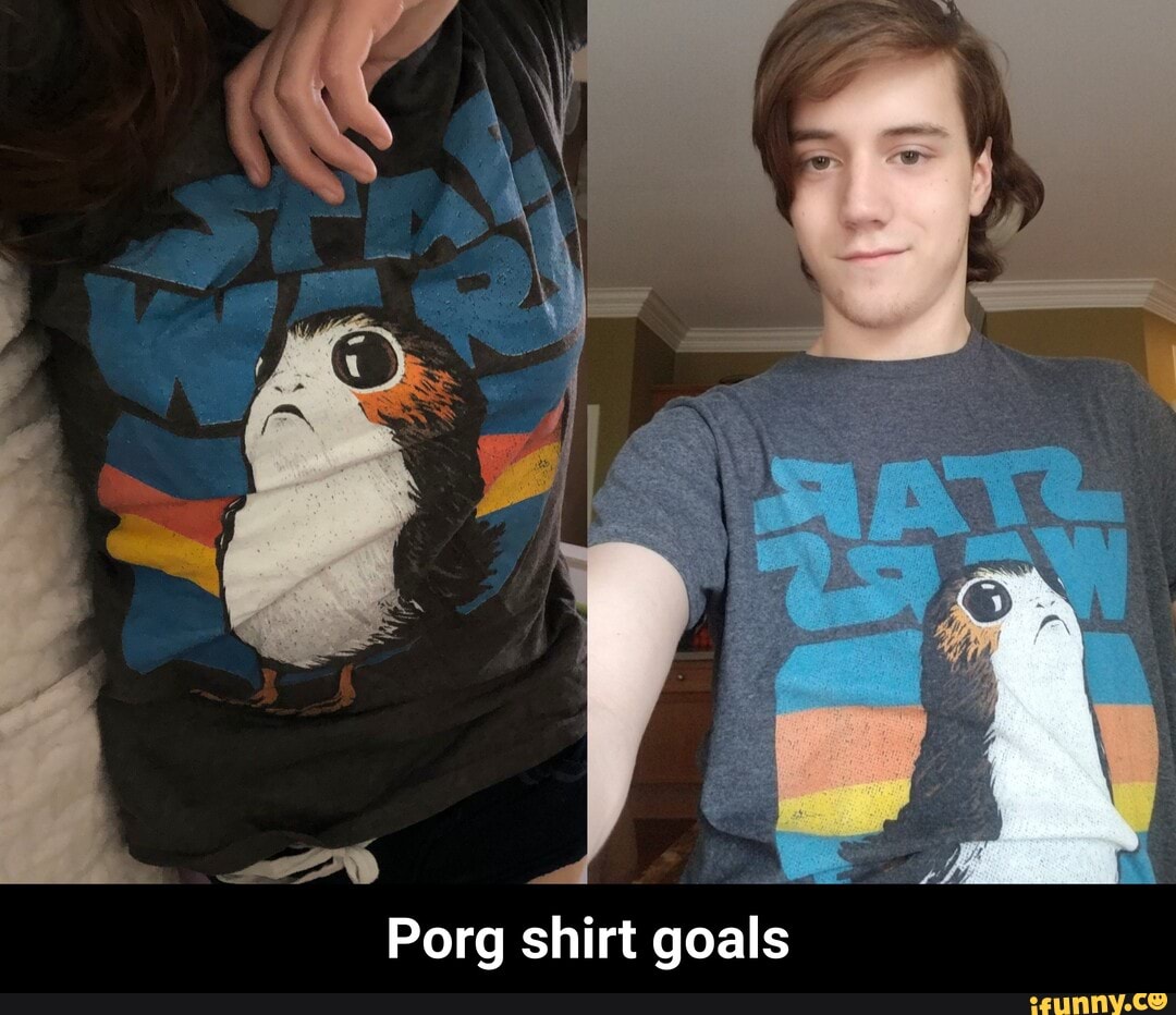 Porg shirt goals - Porg shirt goals