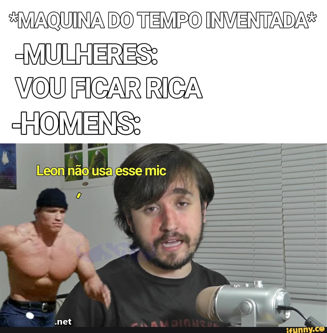 "MAQUINA DO TEMPO INVENTADAS
VOU ROM ENS:
Leon não usa esse mic
net