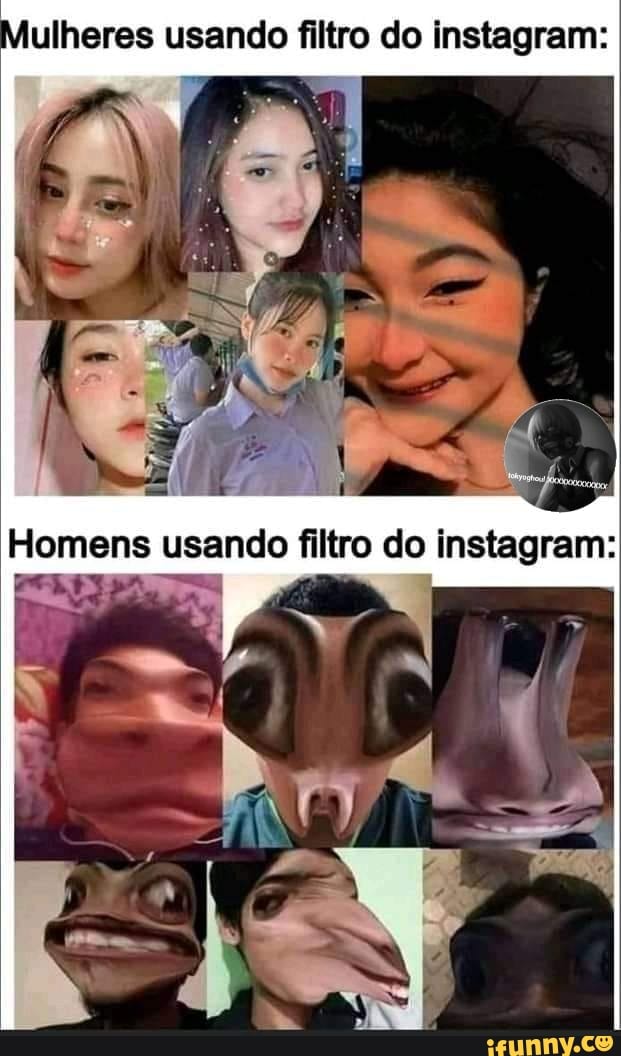 ulheres usando filtro do instagram:
Homens usando filtro do instagram: