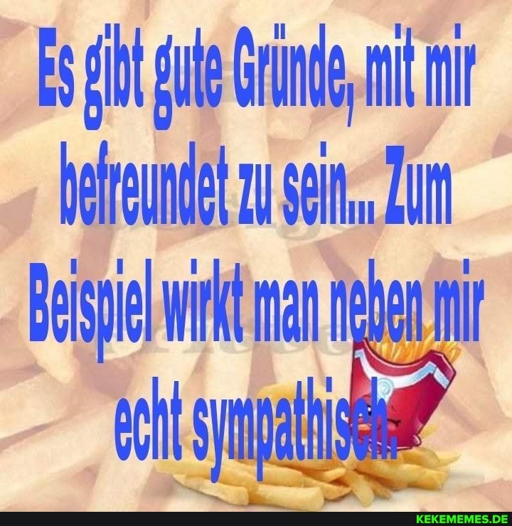 Gründe, mi mi efraundet u seit, Im
Beispiel man ben