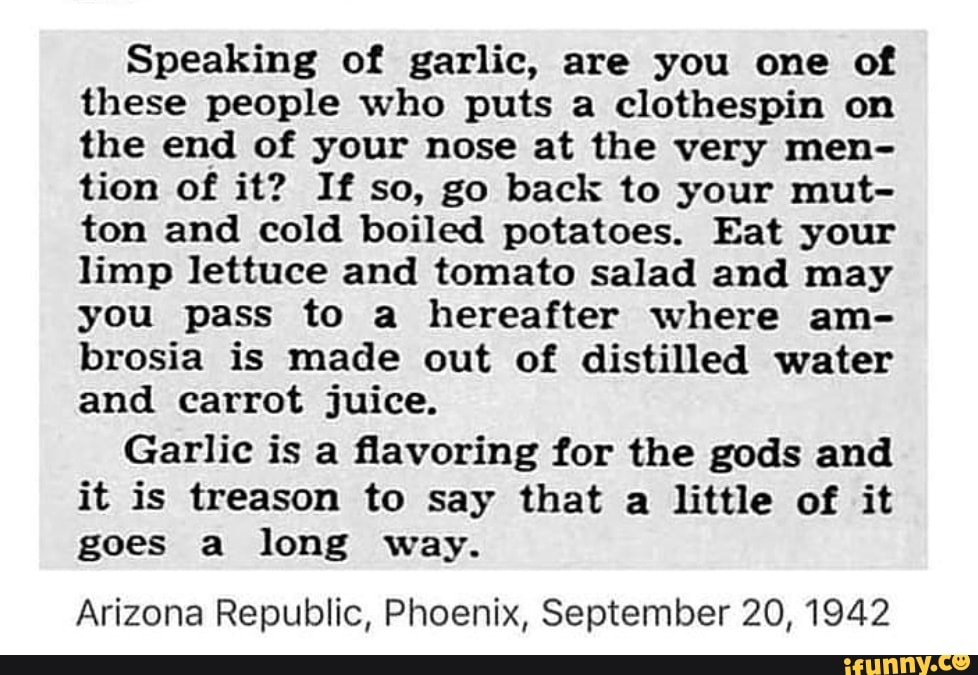 Speaking of garlic, are you one of these people who puts a clothespin