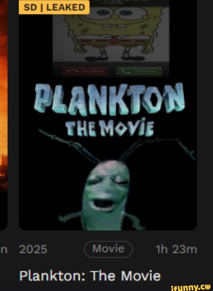 SD I LEAKED BLANKTON THE MOVIE n 2025 Movie Plankton: The Movie - iFunny