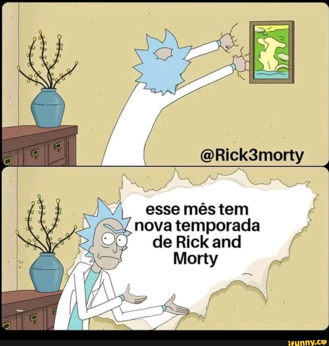 esse mês tem nova temporada de Rick and
Morty