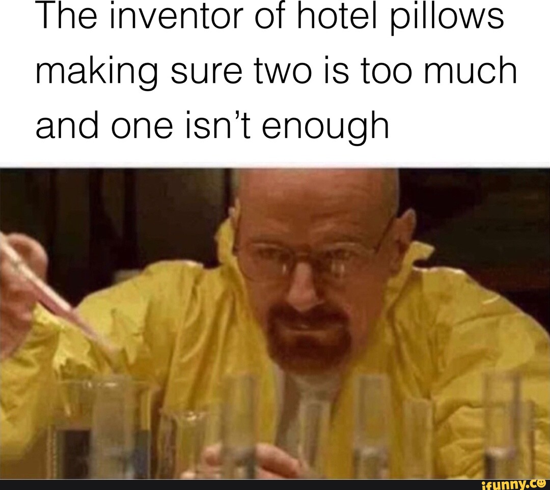 The inventor of hotel pillows making sure two is too much and one isn't ...