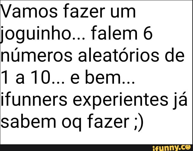 Vamos fazer um joguinho... falem 6 números aleatórios de
10... e bem...
ifunners experientes já sabem oq fazer