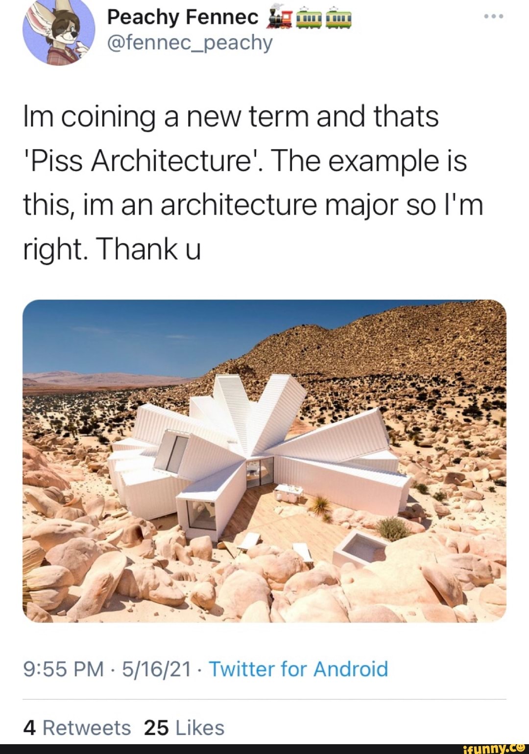 Peachy Fennec
Im coining a new term and thats
'Piss Architecture'. The example is this, im an architecture major so I'm right. Thank u
PM - - Twitter for Android