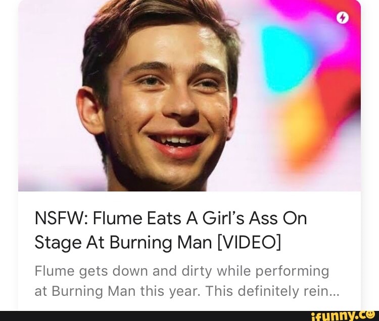 NSFW: Flume Eats A Girl's Ass On Stage At Burning Man VIDEO Flume gets...