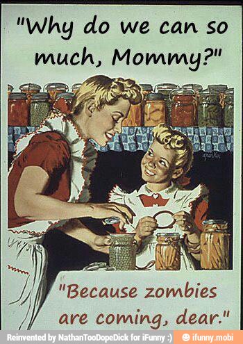 "Why do we can so
much, Mommy?"
are coming, dear."