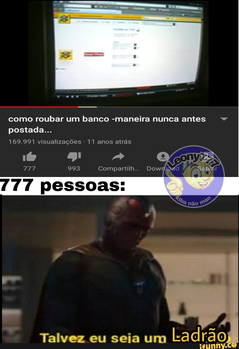 como roubar um banco -maneira nunca antes a
Ladrão Talvez eu