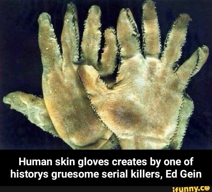 Human skin loves: creates by one of historys gruesome serial killers ...