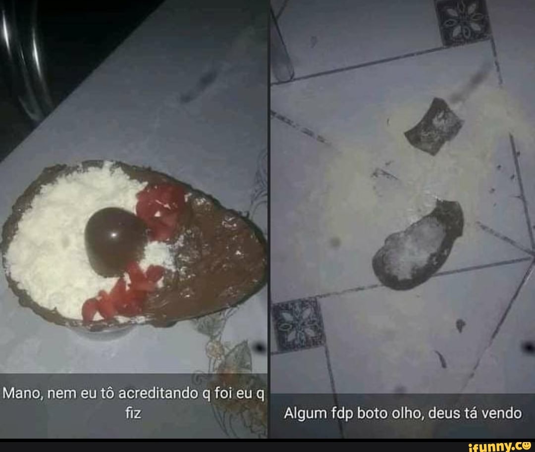 Mano, nem eu tô acreditando q foi eu q fiz Algum fdp boto olho, deus tá vendo