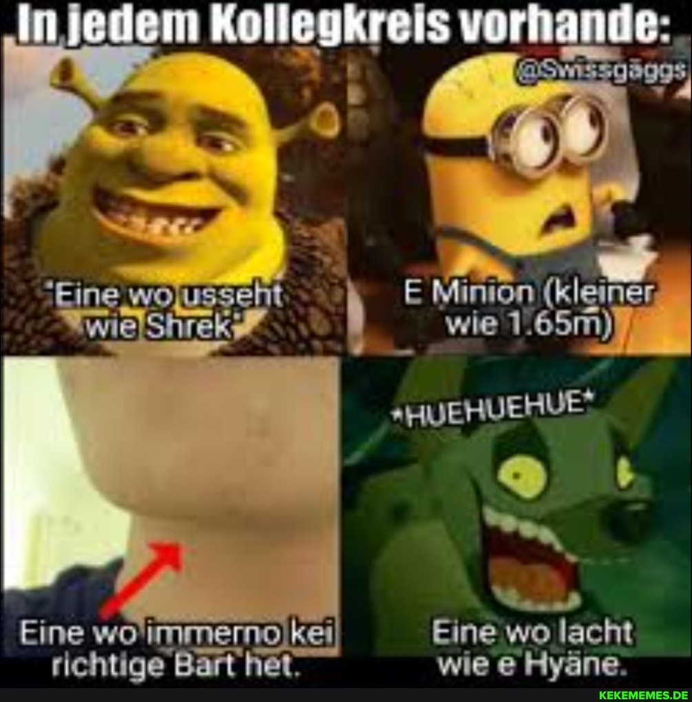 In ledem Kolleykreis vornange:
"Eine, usseht wie
F (kleiner wie 1.65M))
Eine wo immemo kei Eine wo lacht wie e Kväne