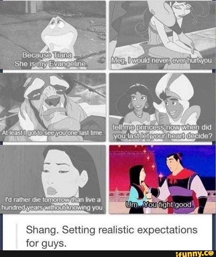years withoutiknowing you.
Shang. Setting realistic expectations
for guys.