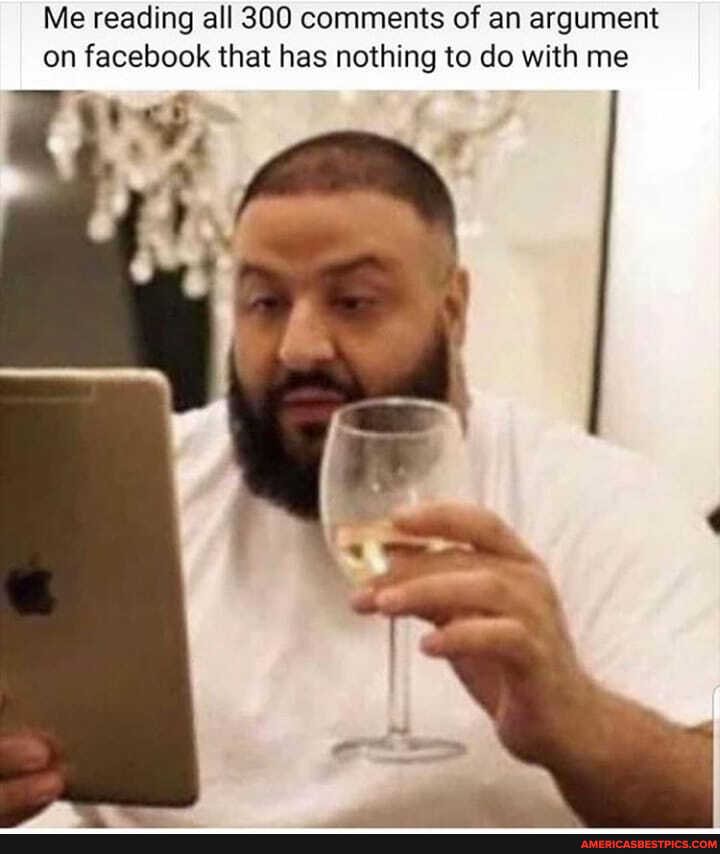 Me reading all 300 comments of an argument on facebook that has nothing to do with me