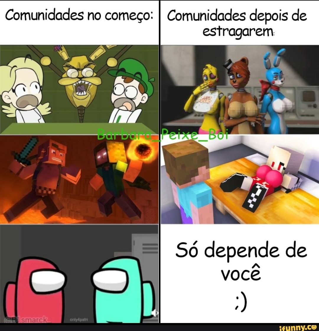 Comunidades no começo: I Comunidades depois de estragarem
ANA
Na
Só depende de você