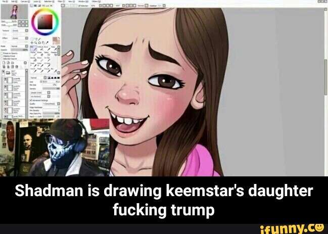 Shadman Is Drawing Keemstar S Daughter Fucking Trump Shadman Is.
